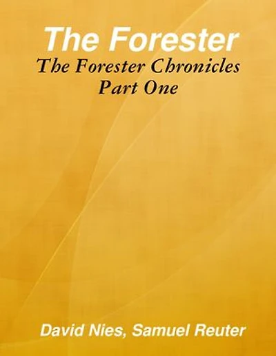 The Forester: The Forester Chronicles Part One