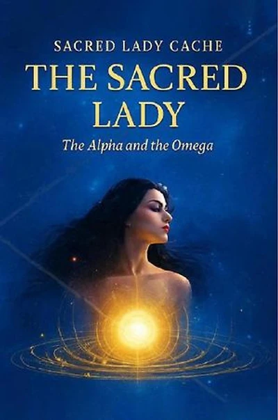 The Sacred Lady: The Alpha and the Omega