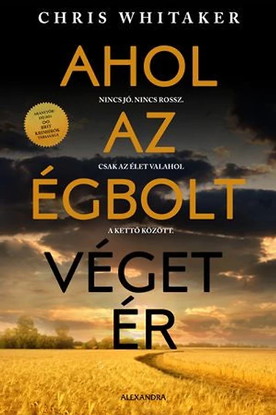 Ahol az égbolt véget ér: Nincs jó. Nincs rossz. Csak az élet valahol a kettő között.