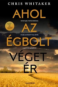 Ahol az égbolt véget ér: Nincs jó. Nincs rossz. Csak az élet valahol a kettő között.