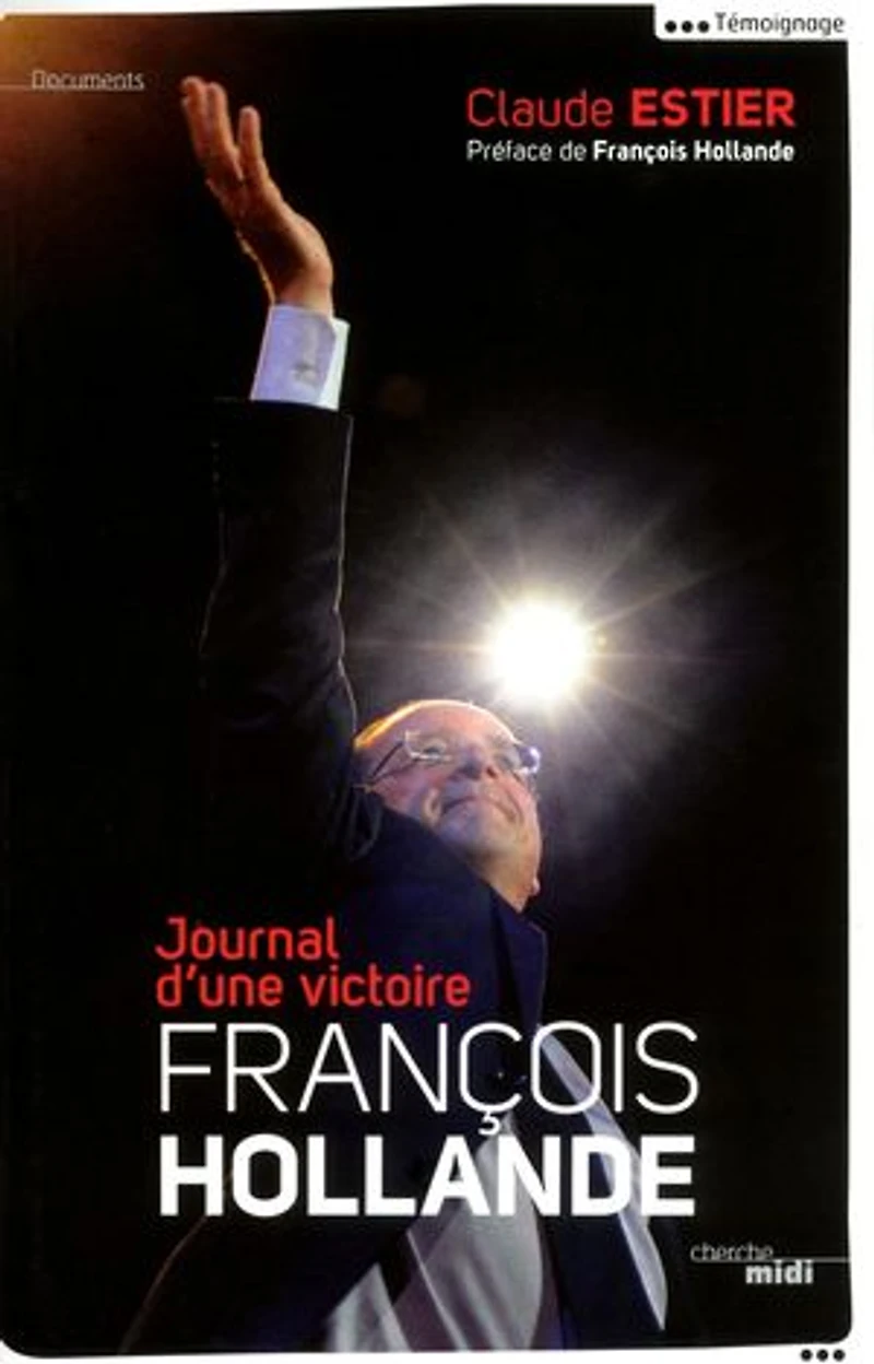 François Hollande: Journal d'une victoire