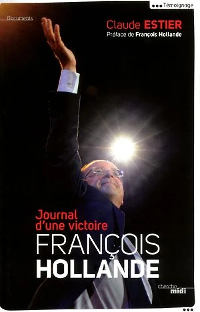 François Hollande: Journal d'une victoire