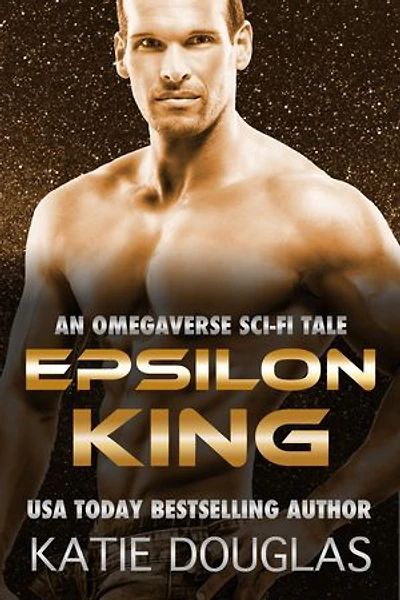 Epsilon King: An Omegaverse Sci-Fi Tale: Epsilon Omegaverse, #3