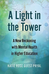 A Light the Tower: New Reckoning with Mental Health Higher Education