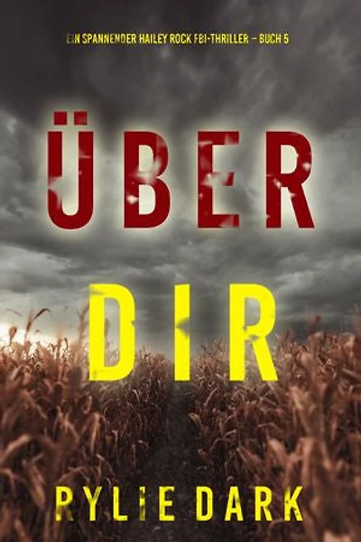 Über dir (Ein spannender Hailey Rock FBI-Thriller Buch 5)
