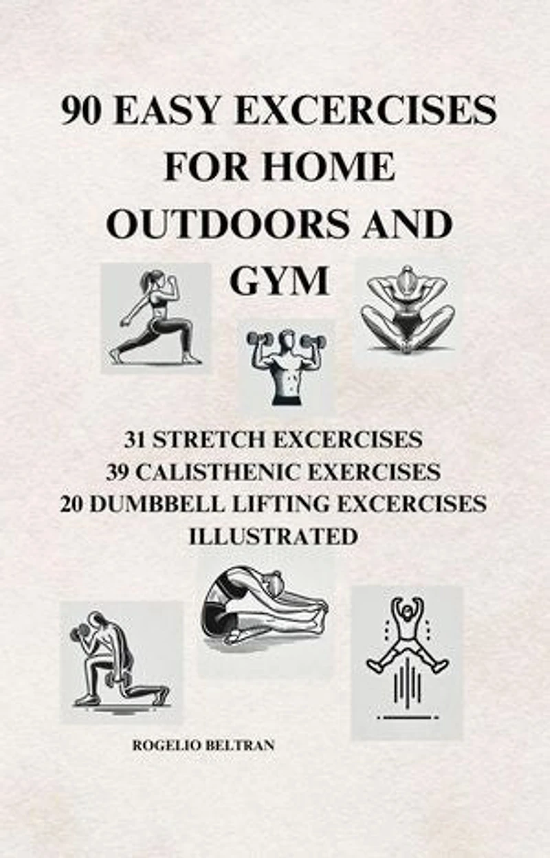 90 Easy Exercises for Home Outdoors and Gym