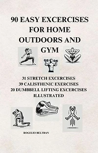 90 Easy Exercises for Home Outdoors and Gym
