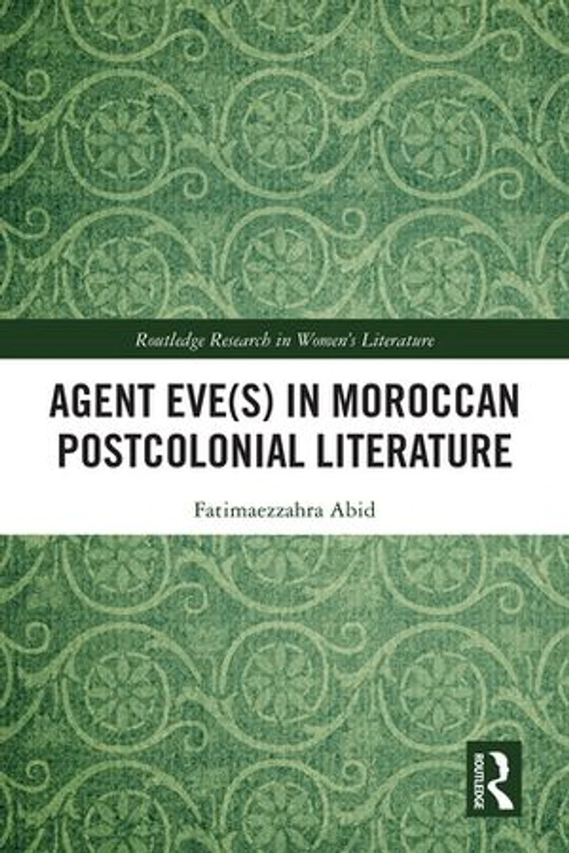 Agent Eve(s) Moroccan Postcolonial Literature