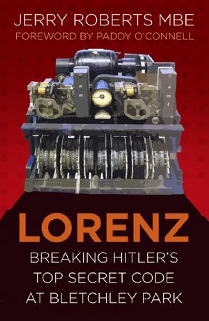 Lorenz: Breaking Hitler's Top Secret Code at Bletchley Park