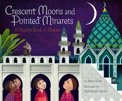 Crescent Moons And Pointed Minarets (international Pb): A Muslim Book Of Shapes