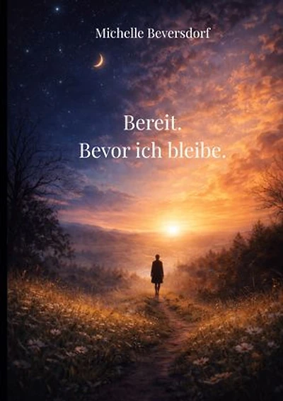 Bereit. Bevor ich bleibe.