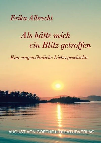 Als hätte mich ein Blitz getroffen: Eine ungewöhnliche Liebesgeschichte
