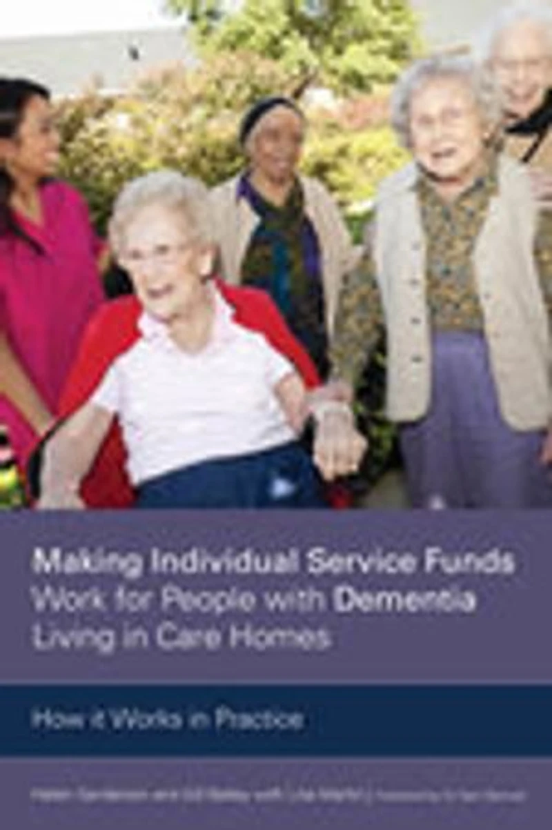 Making Individual Service Funds Work for People with Dementia Living Care Homes: How It Works Practice
