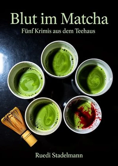 Blut im Matcha: Fünf Krimis aus dem Teehaus