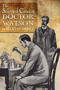 Sherlock Holmes - The Selected Cases of Doctor Watson