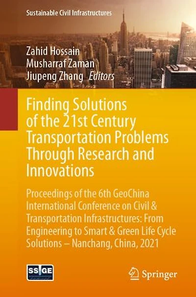 Finding Solutions of the 21st Century Transportation Problems Through Research and Innovations: Proceedings 6th GeoChina International Conference on Civil & Infrastructures: From Engineering to Smart