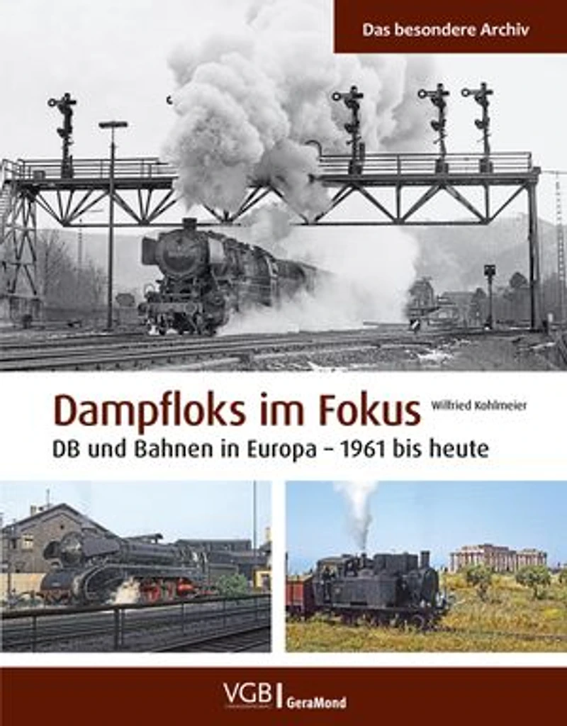 Dampfloks im Fokus: DB und Bahnen in Europa – 1961 bis heute