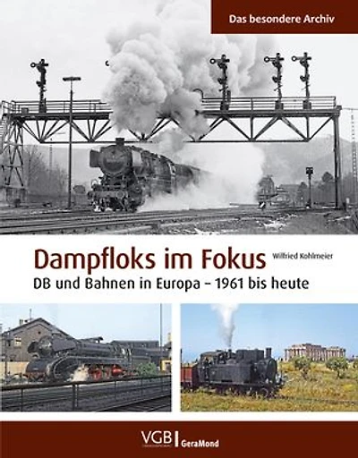 Dampfloks im Fokus: DB und Bahnen in Europa – 1961 bis heute