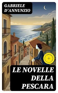 Le Novelle della Pescara: Edizione arricchita.