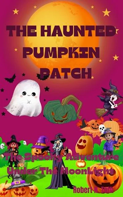 THE HAUNTED PUMPKIN PATCH:: The The Spooky Adventure Under The MoonLight Spooky Adventure Under The MoonLight