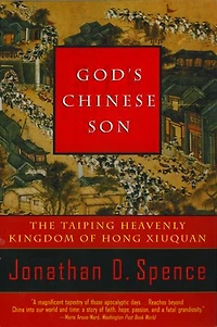 Gods Chinese Son: The Taiping Heavenly Kingdom Of Hong Xiuquan