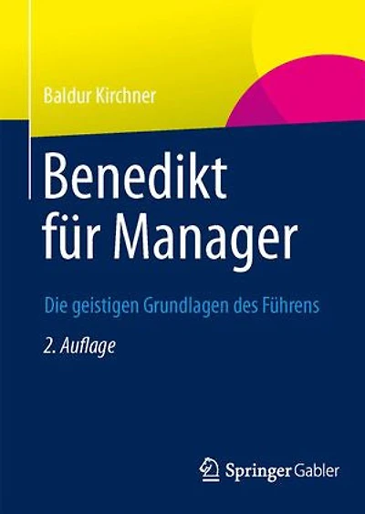Benedikt für Manager: Die geistigen Grundlagen des Führens