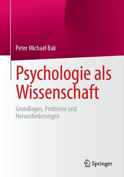 Psychologie als Wissenschaft: Grundlagen, Probleme und Herausforderungen