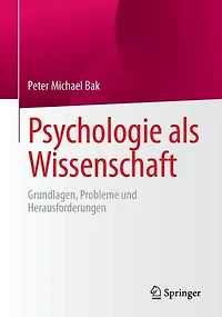 Psychologie als Wissenschaft: Grundlagen, Probleme und Herausforderungen