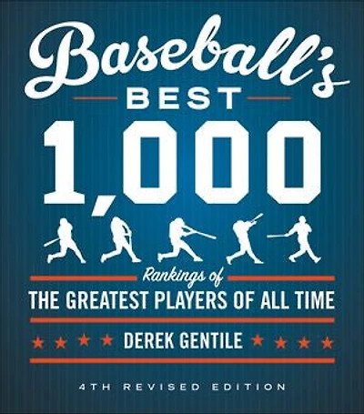Baseball's Best 1,000: Rankings of the Greatest Players All Time