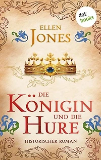 Die Königin und die Hure: Historischer Roman | Ein aufsehenerregender Roman über Eleonore von Aquitanien und ihren Weg zur Macht