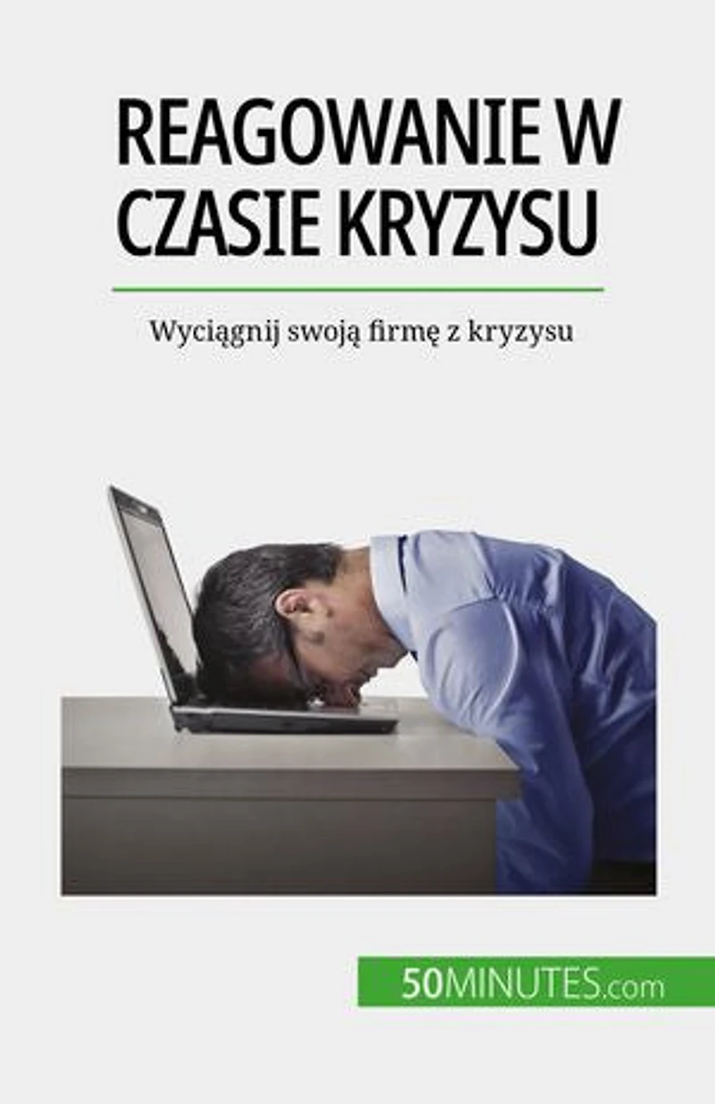 Reagowanie w czasie kryzysu: Wyciągnij swoją firmę z kryzysu