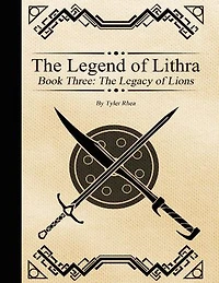 The Legend of Lithra - Book Three: The Legacy of Lions