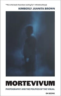 Mortevivum: Photography and the Politics of Visual
