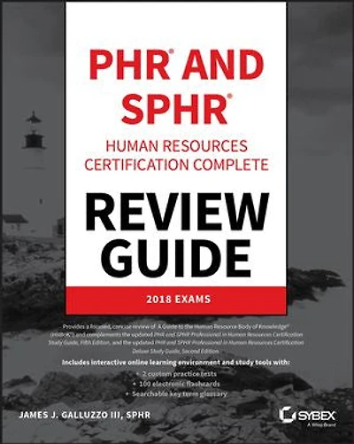 PHR and SPHR Professional Human Resources Certification Complete Review Guide: 2018 Exams
