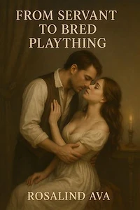 From Servant To Bred Plaything: Historical Bad Boy Servant Viscount Romance