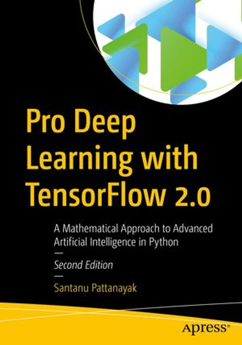 Pro Deep Learning With Tensorflow: A Mathematical Approach To Advanced Artificial Intelligence Python