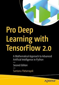 Pro Deep Learning With Tensorflow: A Mathematical Approach To Advanced Artificial Intelligence Python