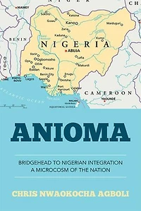 Anioma: Bridgehead to Nigerian Integration a Microcosm of the Nation