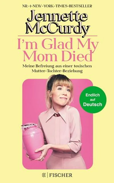 I'm Glad My Mom Died: Meine Befreiung aus einer toxischen Mutter-Tochter-Beziehung | Der Sensations-Erfolg jetzt endlich auf Deutsch!