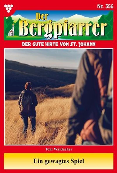 Ein gewagtes Spiel: Der Bergpfarrer 356 – Heimatroman