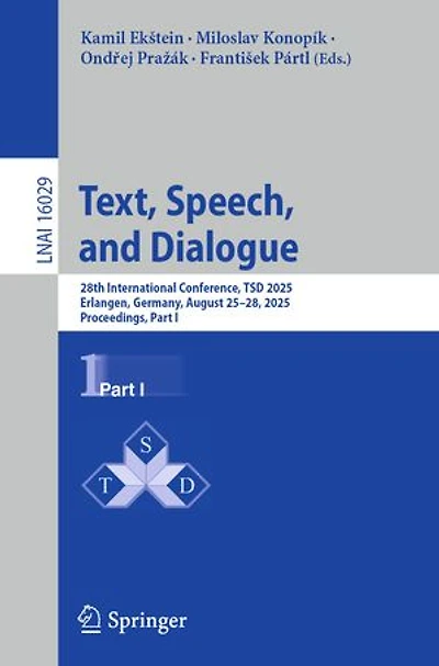 Text, Speech, and Dialogue: 28th International Conference, TSD 2025, Erlangen, Germany, August 25-28, Proceedings