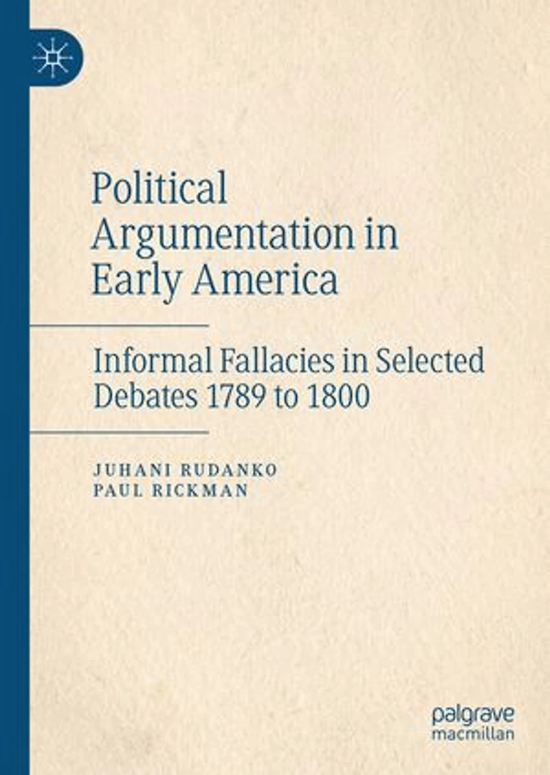 Political Argumentation Early America: Informal Fallacies Selected Debates 1789 to 1800
