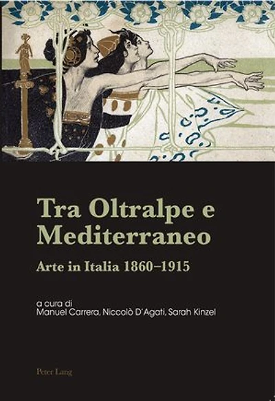 Tra Oltralpe e Mediterraneo: Arte Italia 1860–1915