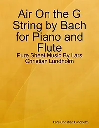 Air On the G String by Bach for Piano and Flute - Pure Sheet Music By Lars Christian Lundholm