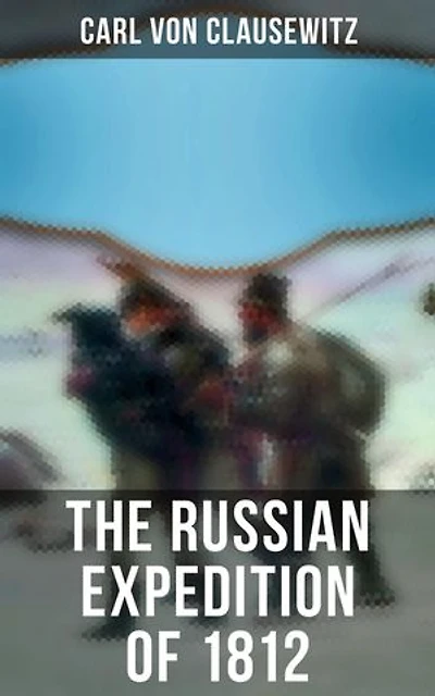 The Russian Expedition of 1812: Enriched edition.