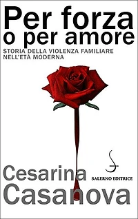 Per forza o per amore: Storia della violenza familiare nell’età moderna