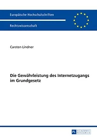 Die Gewaehrleistung des Internetzugangs im Grundgesetz