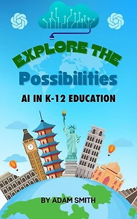Exploring the Possibilities: AI in K12 Education: AI in K-12 Education