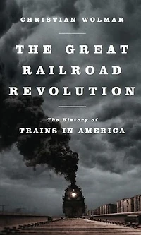 The Great Railroad Revolution: History of Trains America