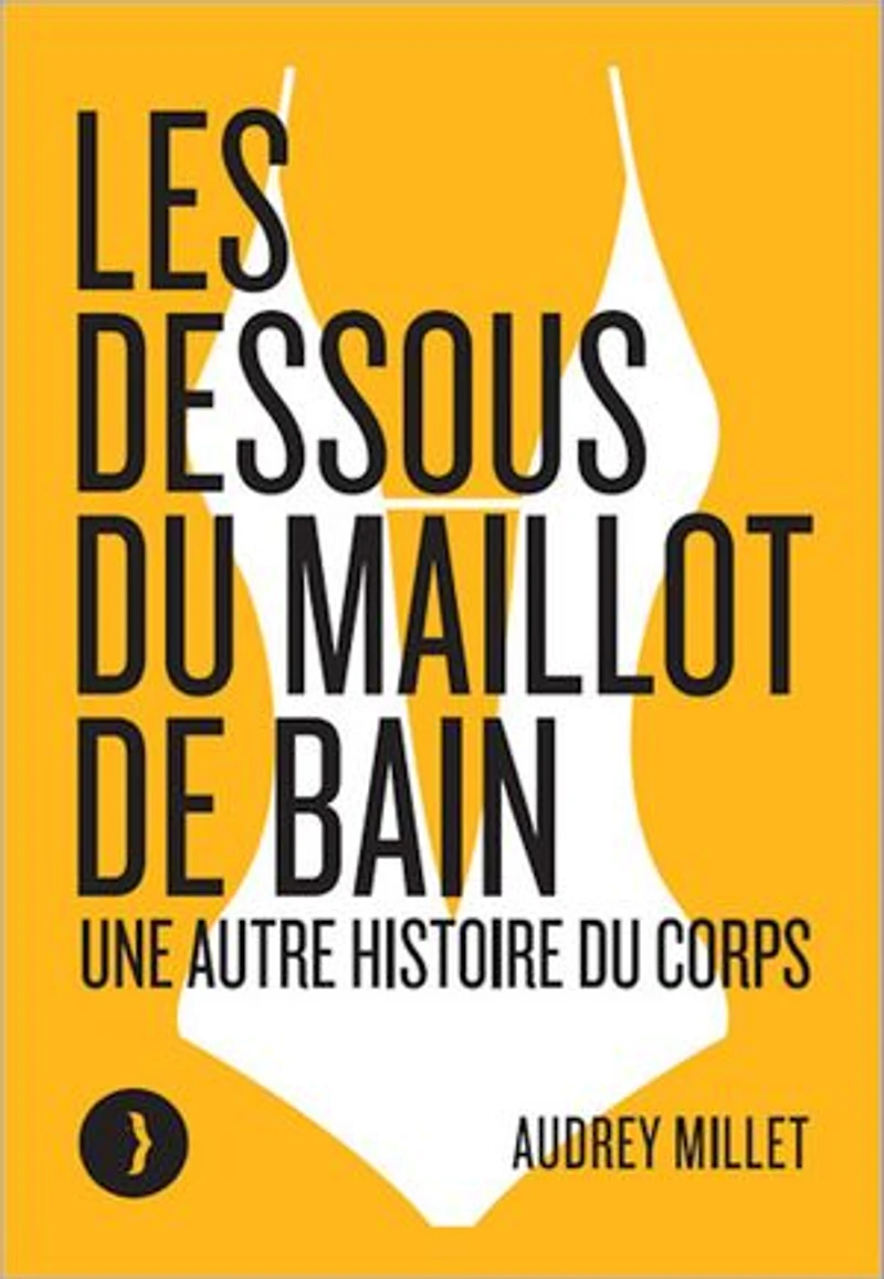 Les dessous du maillot de bain: une autre histoire corps